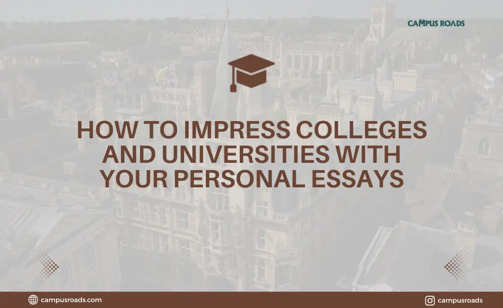 How To Impress Colleges And Universities With Your Personal Essays (1)