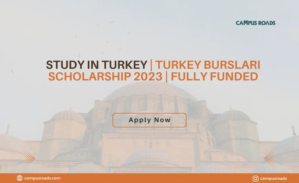 Study In Turkey Turkey Burslari Scholarship 2023 Fully Funded